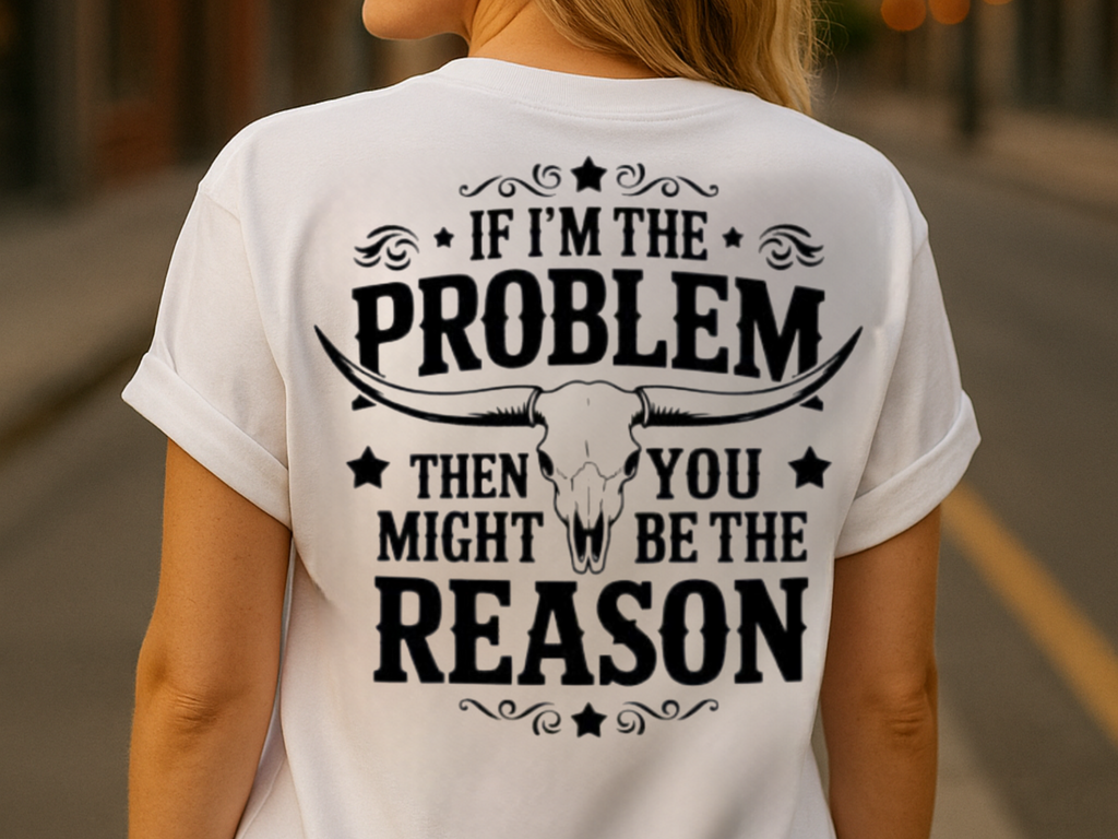 If I’m the Problem Tee | MillerMade Tee.